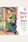 Mad Isn't Bad: A Child's Book About Anger (Elf-Help Books For Kids)