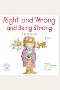 Right And Wrong And Being Strong: A Kid's Guide