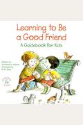Learning To Be A Good Friend: A Guidebook For Kids (Elf-Help Books For Kids)