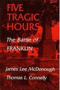 Five Tragic Hours: The Battle Of Franklin