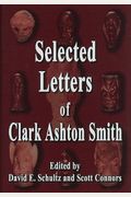 Selected Letters Of Clark Ashton Smith