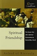 Spiritual Friendship: The Classic Text With A Spiritual Commentary By Dennis Billy, C.ss.r.
