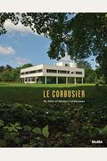Le Corbusier: An Atlas Of Modern Landscapes
