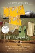 Stubborn Twig: Three Generations In The Life Of A Japanese American Family