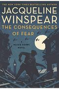 The Consequences Of Fear: A Maisie Dobbs Novel