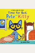Time For Bed, Pete The Kitty: A Touch & Feel Book