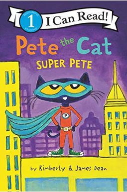Pete The Cat: Super Pete Pete The Cat: Super Pete