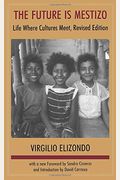 The Future Is Mestizo: Life Where Culture Meet, Revised Edition