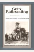 Goin' Railroading: Two Generations Of Colorado Stories