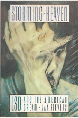 Storming Heaven: Lsd And The American Dream Storming Heaven: Lsd And The American Dream