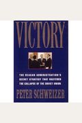 Victory: The Reagan Administration's Secret Strategy That Hastened The Collapse Of The Soviet Union