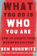 What You Do Is Who You Are: How To Create Your Business Culture