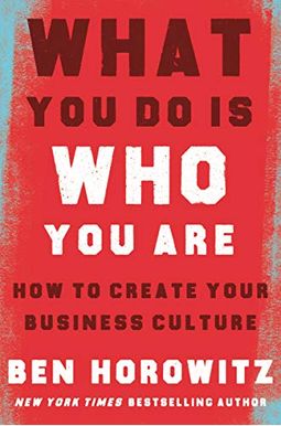 What You Do Is Who You Are: How To Create Your Business Culture What You Do Is Who You Are: How To Create Your Business Culture