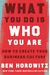 What You Do Is Who You Are: How To Create Your Business Culture