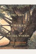The Boy Who Ran To The Woods