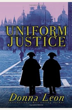 Uniform Justice: A Commissario Guido Brunetti Mystery Uniform Justice: A Commissario Guido Brunetti Mystery