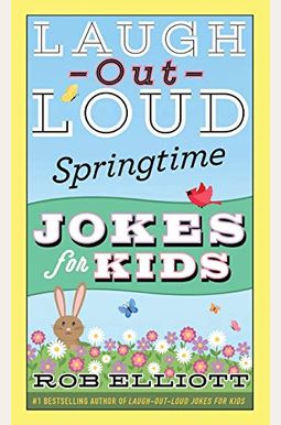 Laugh-Out-Loud Springtime Jokes For Kids Laugh-Out-Loud Springtime Jokes For Kids