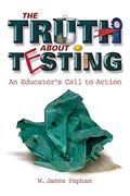 Truth About Testing: An Educator's Call To Action