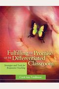 Fulfilling The Promise Of The Differentiated Classroom: Strategies And Tools For Responsive Teaching