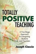 Totally Positive Teaching: A Five-Stage Approach to Energizing Students and Teachers