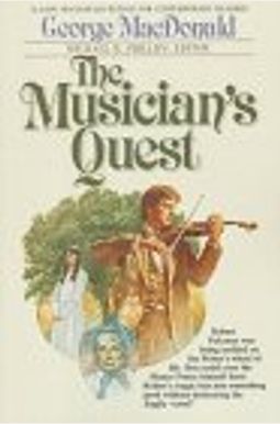 The Musician's Quest: George Macdonald; Michael R. Phillips, Editor The Musician's Quest: George Macdonald; Michael R. Phillips, Editor