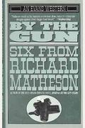 By The Gun: Six From Richard Matheson (An Evans Western)