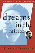Dreams In The Mirror: A Biography Of E.e. Cummings