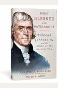Most Blessed Of The Patriarchs: Thomas Jefferson And The Empire Of The Imagination