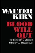 Blood Will Out: The True Story Of A Murder, A Mystery, And A Masquerade
