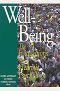 Well-Being: Foundations Of Hedonic Psychology