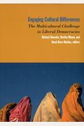 Engaging Cultural Differences: The Multicultural Challenge In Liberal Democracies