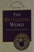 The Revealing Word: A Dictionary Of Metaphysical Terms
