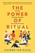 The Power Of Ritual: Turning Everyday Activities Into Soulful Practices