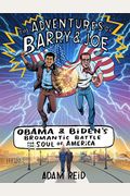 The Adventures Of Barry & Joe: Obama And Biden's Bromantic Battle For The Soul Of America