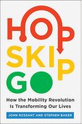 Hop, Skip, Go: How The Mobility Revolution Is Transforming Our Lives