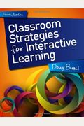 Classroom Strategies For Interactive Learning, 4th Edition