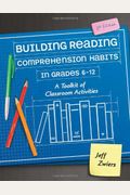 Building Reading Comprehension Habits in Grades 6-12: A Toolkit of Classroom Activities, Second Edition