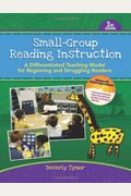 Small-Group Reading Instruction: A Differentiated Teaching Model For Beginning And Struggling Readers [With Cdrom]