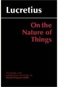 On the Nature of Things, Translated by Martin Ferguson Smith (Hackett Classics Series)
