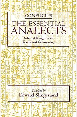 The Essential Analects: Selected Passages with Traditional Commentary (Hackett Classics)