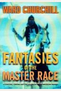 Fantasies Of The Master Race: Literature, Cinema, And The Colonization Of American Indians