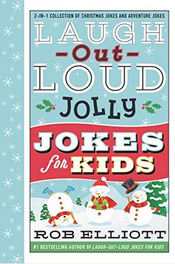 Laugh-Out-Loud Jolly Jokes For Kids: 2-In-1 Collection Of Christmas Jokes And Adventure Jokes: A Christmas Holiday Book For Kids Laugh-Out-Loud Jolly Jokes For Kids: 2-In-1 Collection Of Christmas Jokes And Adventure Jokes: A Christmas Holiday Book For Kids