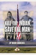Kill The Indian, Save The Man: The Genocidal Impact Of American Indian Residential Schools