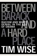 Between Barack And A Hard Place: Racism And White Denial In The Age Of Obama