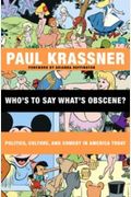 Who's To Say What's Obscene?: Politics, Culture, And Comedy In America Today