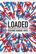 Loaded: A Disarming History Of The Second Amendment
