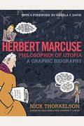 Herbert Marcuse, Philosopher Of Utopia: A Graphic Biography