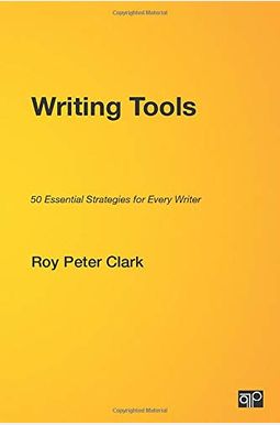 Writing Tools: 50 Essential Strategies For Every Writer