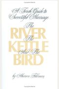 The River, the Kettle and the Bird: A Torah Guide to a Successful Marriage