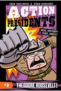 Action Presidents: Theodore Roosevelt!